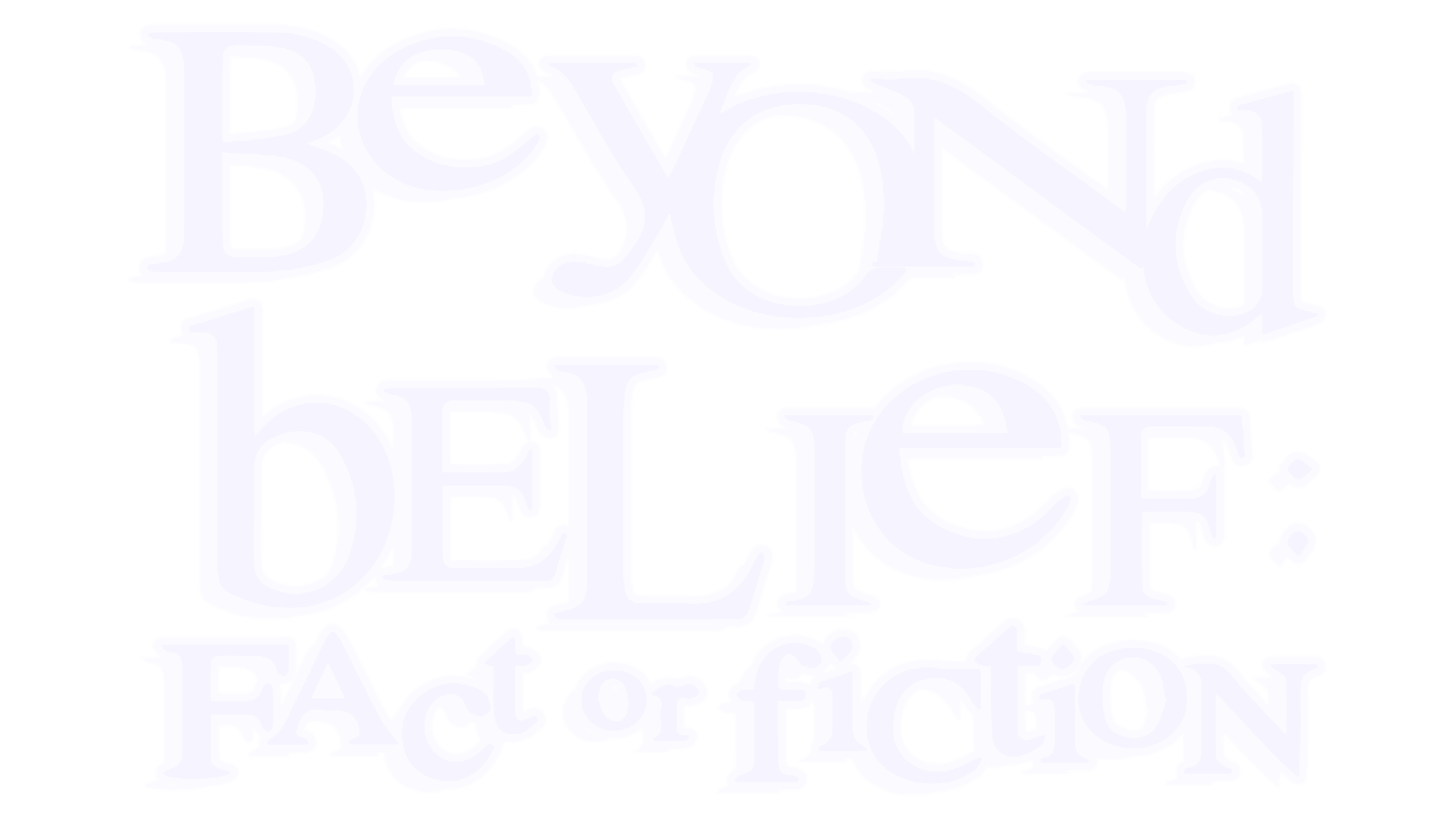 UK: Beyond Belief: Fact or Fiction